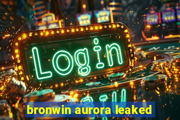 bronwin aurora leaked